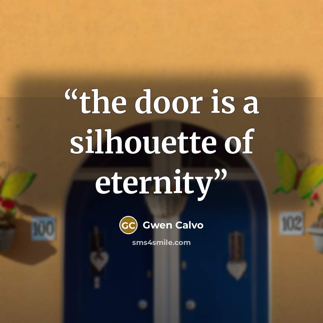 “the door is a silhouette of eternity” quote by Gwen Calvo