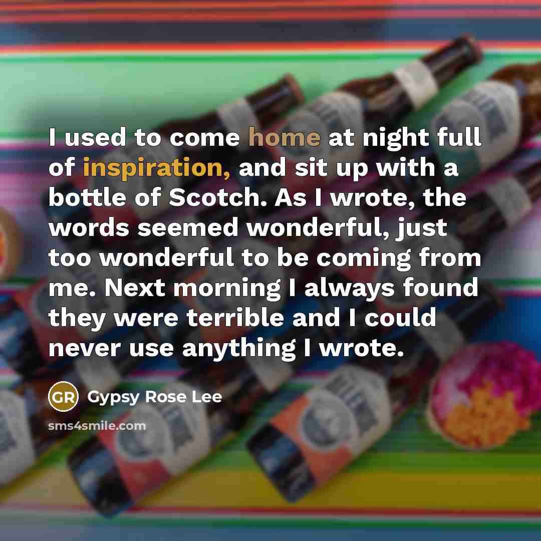“I used to come home at night full of inspiration,…” quote by Gypsy Rose Lee