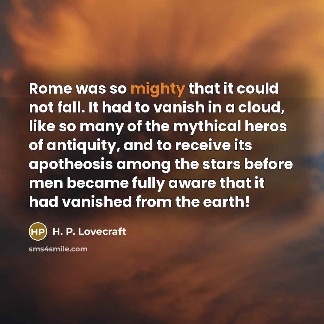 “Rome was so mighty that it could not fall. It…” quote by H. P. Lovecraft