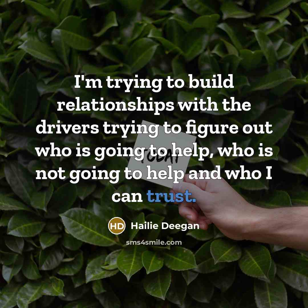 “I'm trying to build relationships with the drivers trying to…” quote by Hailie Deegan