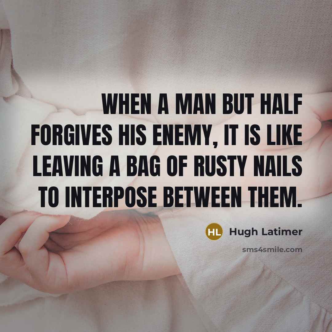 “When a man but half forgives his enemy, it is…” quote by Hugh Latimer
