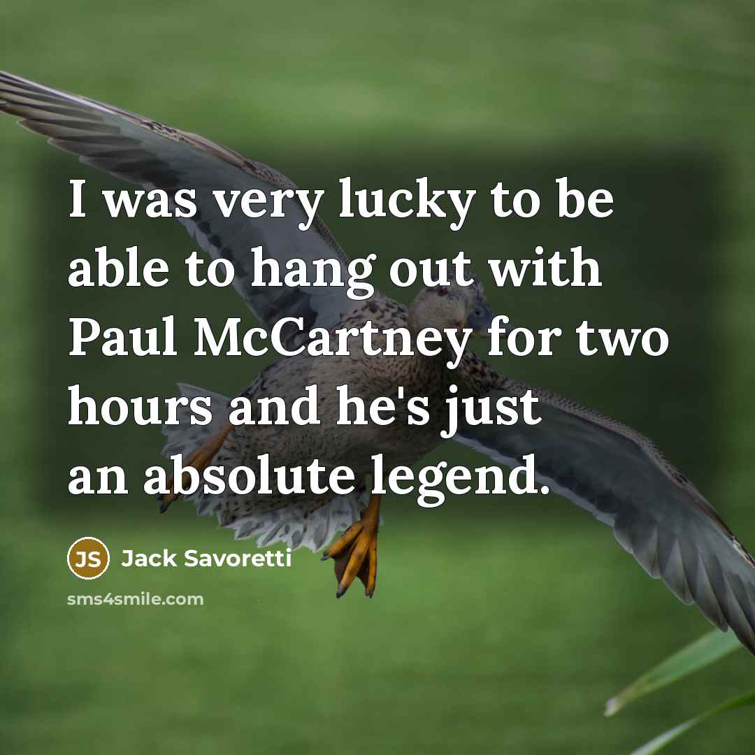 “I was very lucky to be able to hang out…” quote by Jack Savoretti