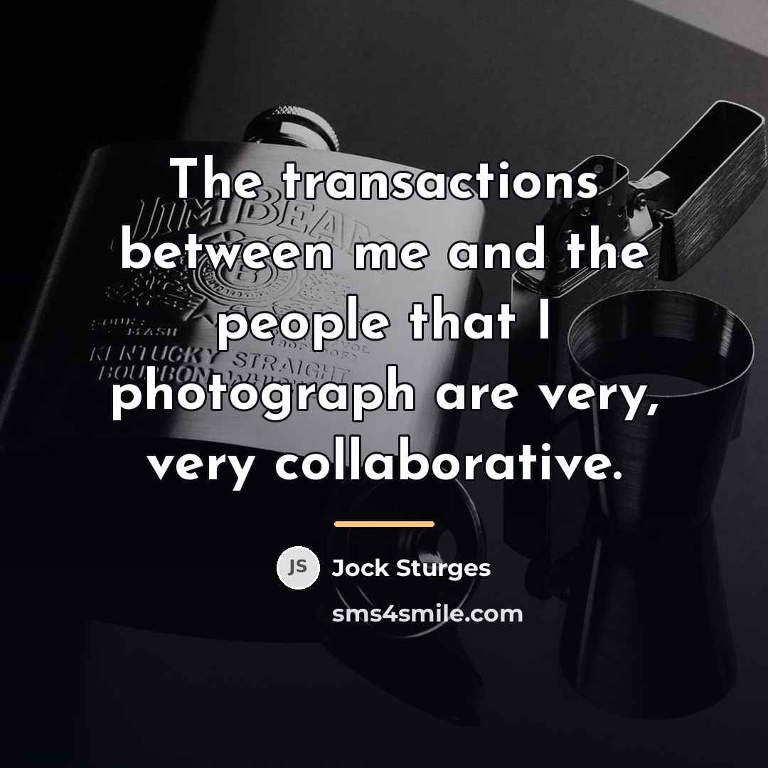 “The transactions between me and the people that I photograph…” quote by Jock Sturges