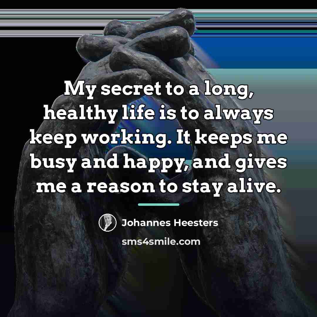 “My secret to a long, healthy life is to always…” quote by Johannes Heesters