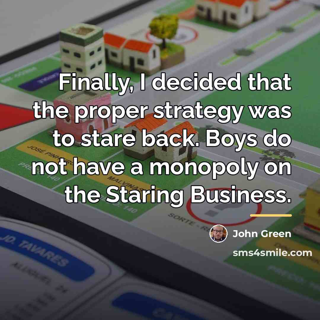 “Finally, I decided that the proper strategy was to stare…” quote by John Green