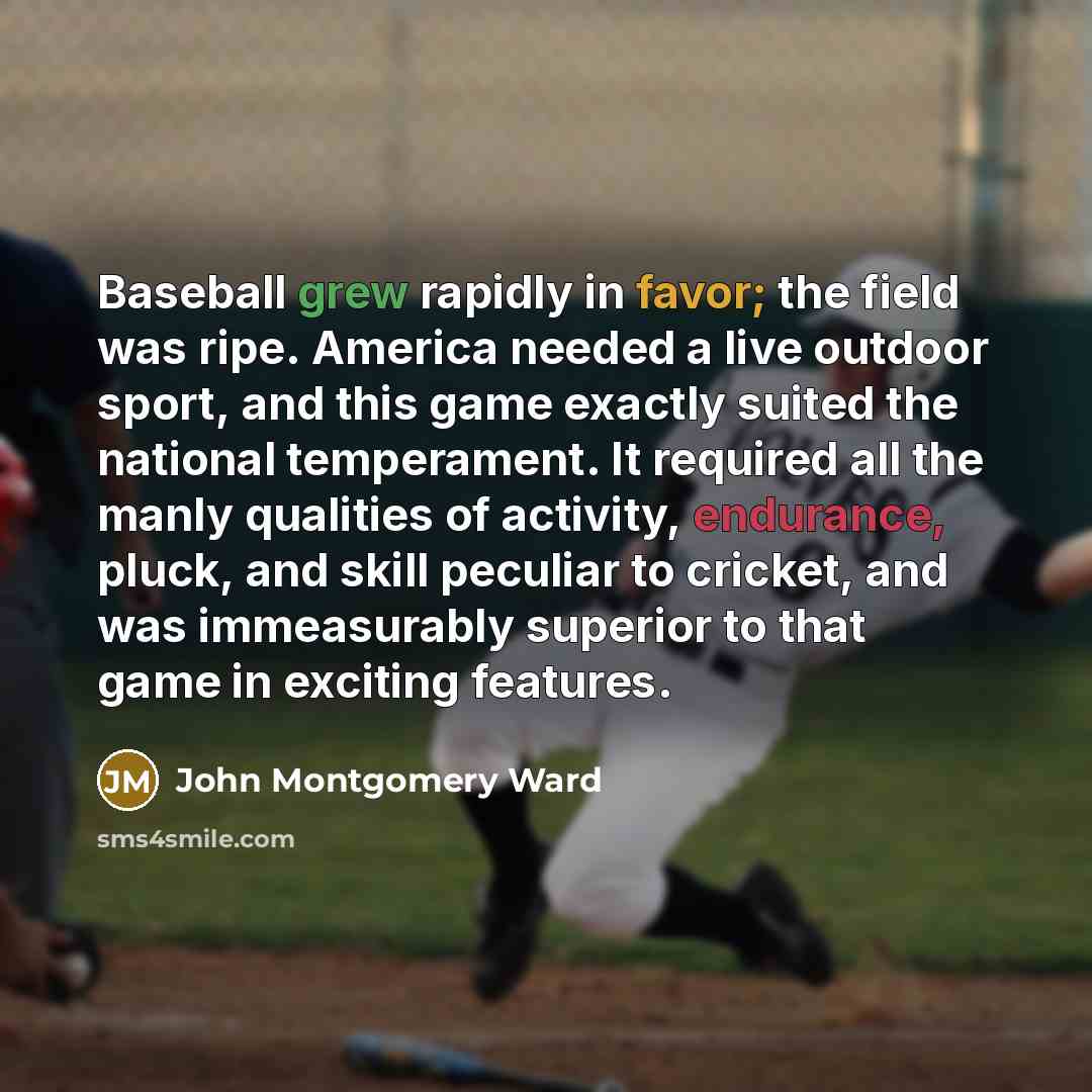 “Baseball grew rapidly in favor; the field was ripe. America…” quote by John Montgomery Ward