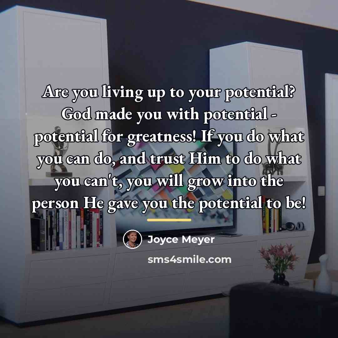 “Are you living up to your potential? God made you…” quote by Joyce Meyer