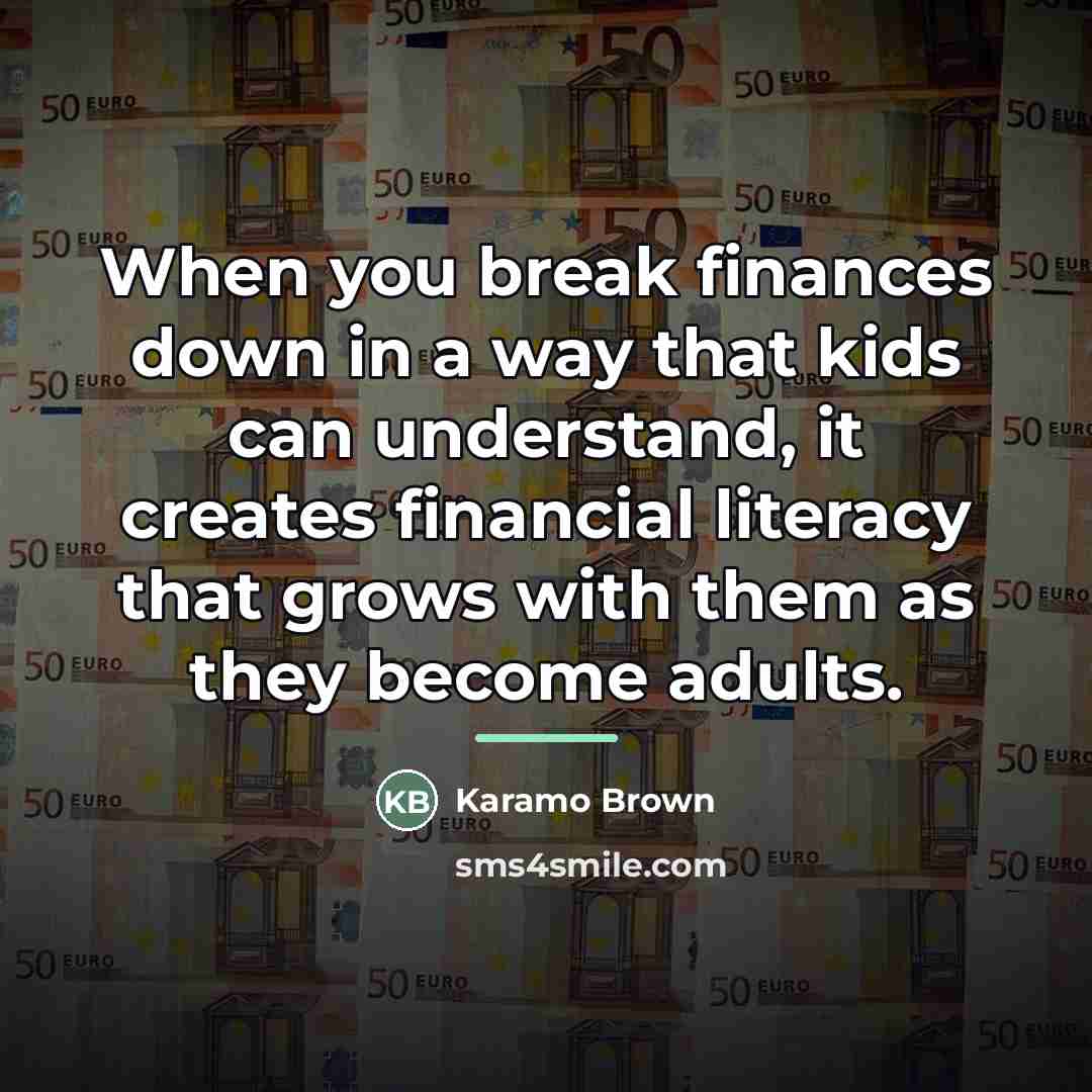 “When you break finances down in a way that kids…” quote by Karamo Brown