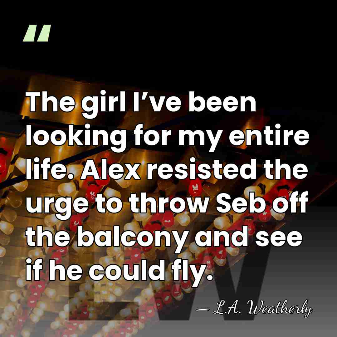 The girl I’ve been looking for my entire life. Alex resisted the&hellip; - L.A. Weatherly