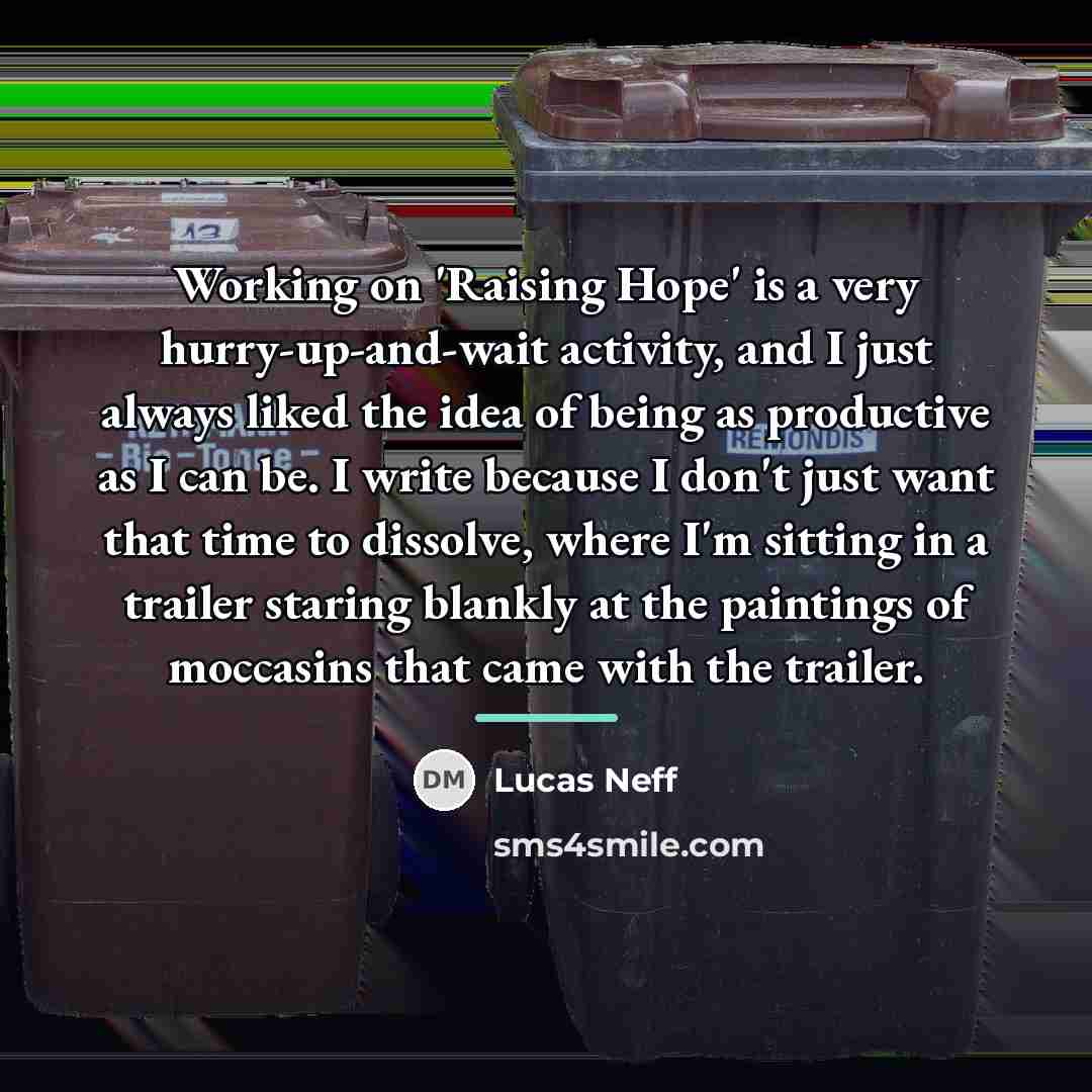 “Working on 'Raising Hope' is a very hurry-up-and-wait activity, and…” quote by Lucas Neff