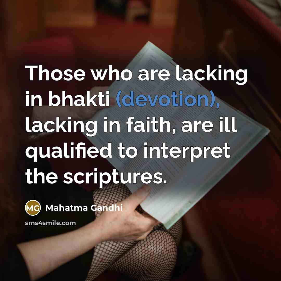 “Those who are lacking in bhakti (devotion), lacking in faith,…” quote by Mahatma Gandhi