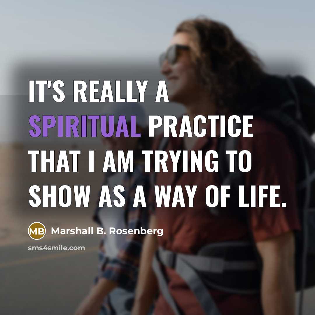 “It's really a spiritual practice that I am trying to…” quote by Marshall B. Rosenberg