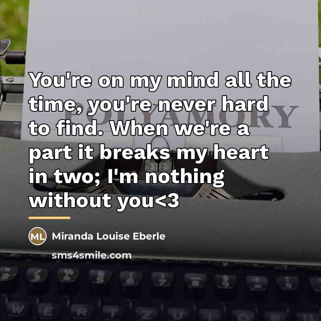 “You're on my mind all the time, you're never hard…” quote by Miranda Louise Eberle