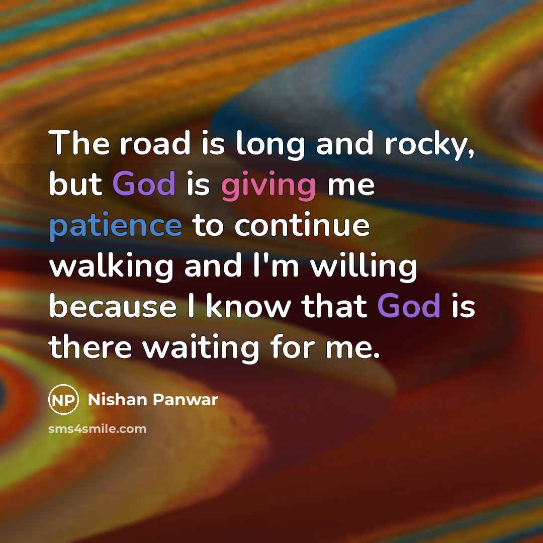 “The road is long and rocky, but God is giving…” quote by Nishan Panwar