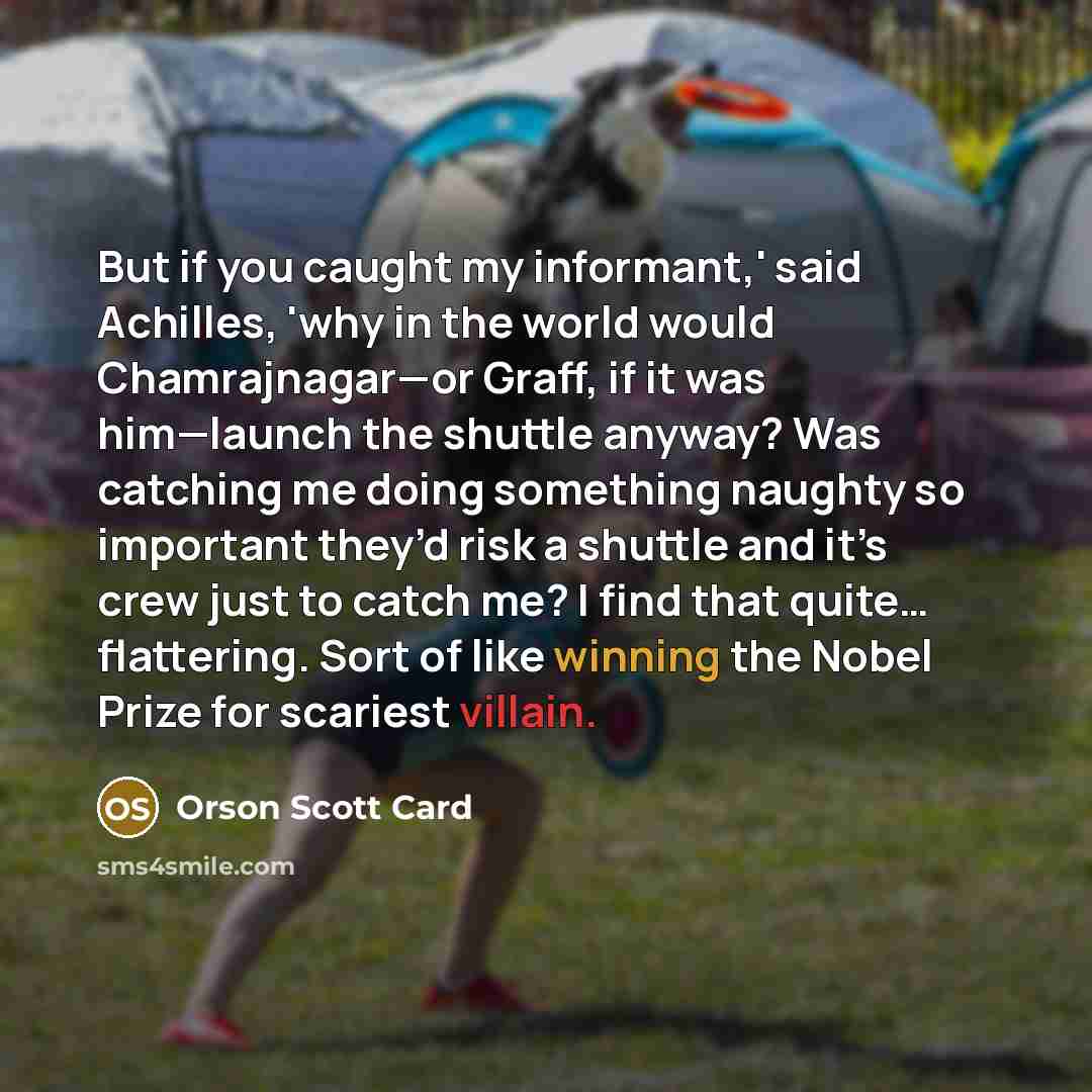 “But if you caught my informant,' said Achilles, 'why in…” quote by Orson Scott Card