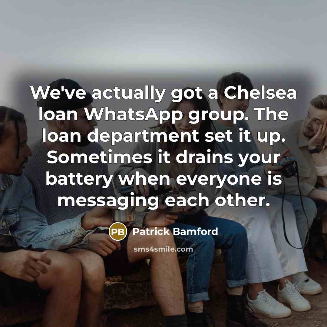 “We've actually got a Chelsea loan WhatsApp group. The loan…” quote by Patrick Bamford