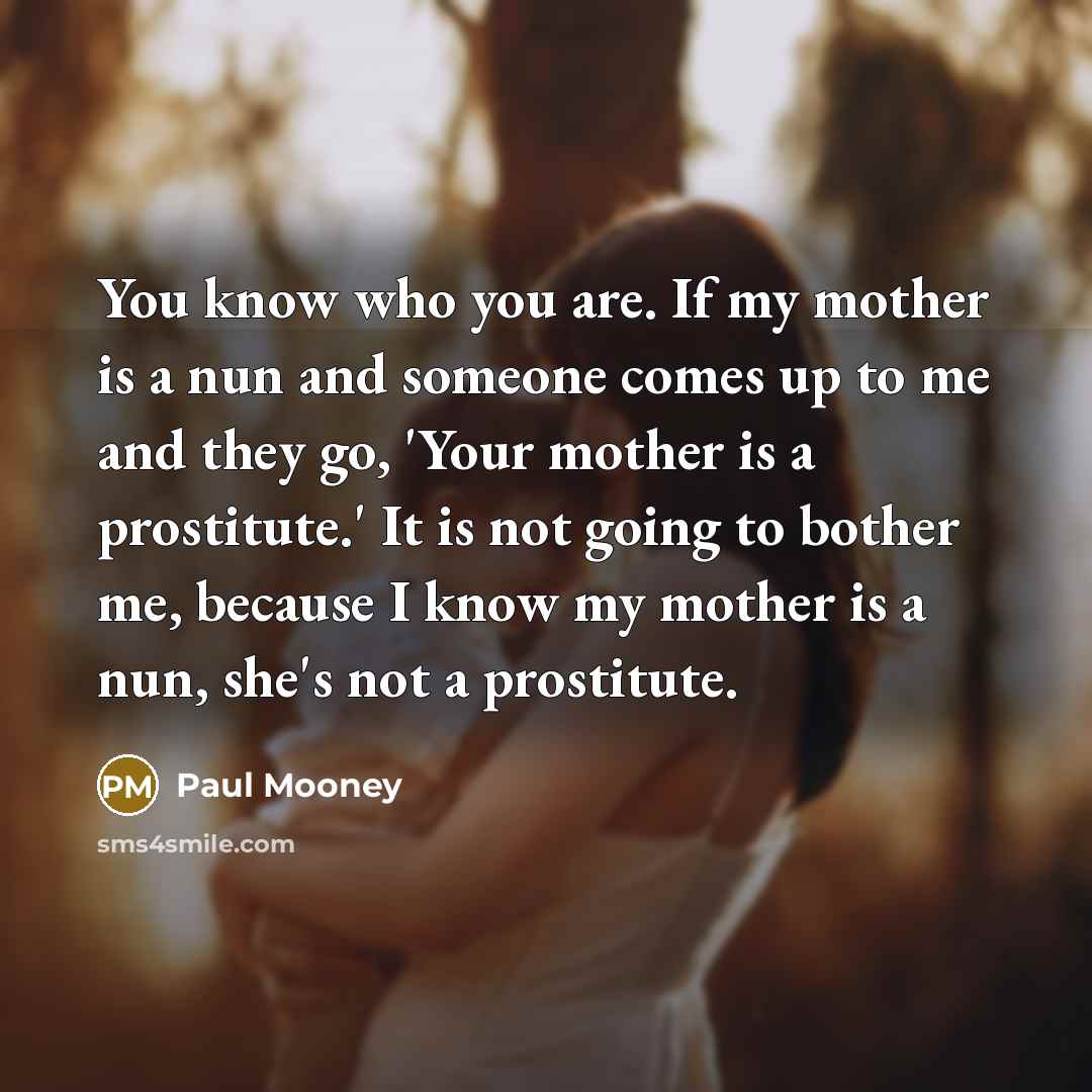 “You know who you are. If my mother is a…” quote by Paul Mooney