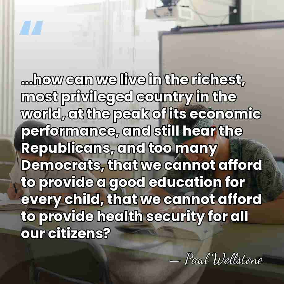 ...how can we live in the richest, most privileged country in the&hellip; - Paul Wellstone