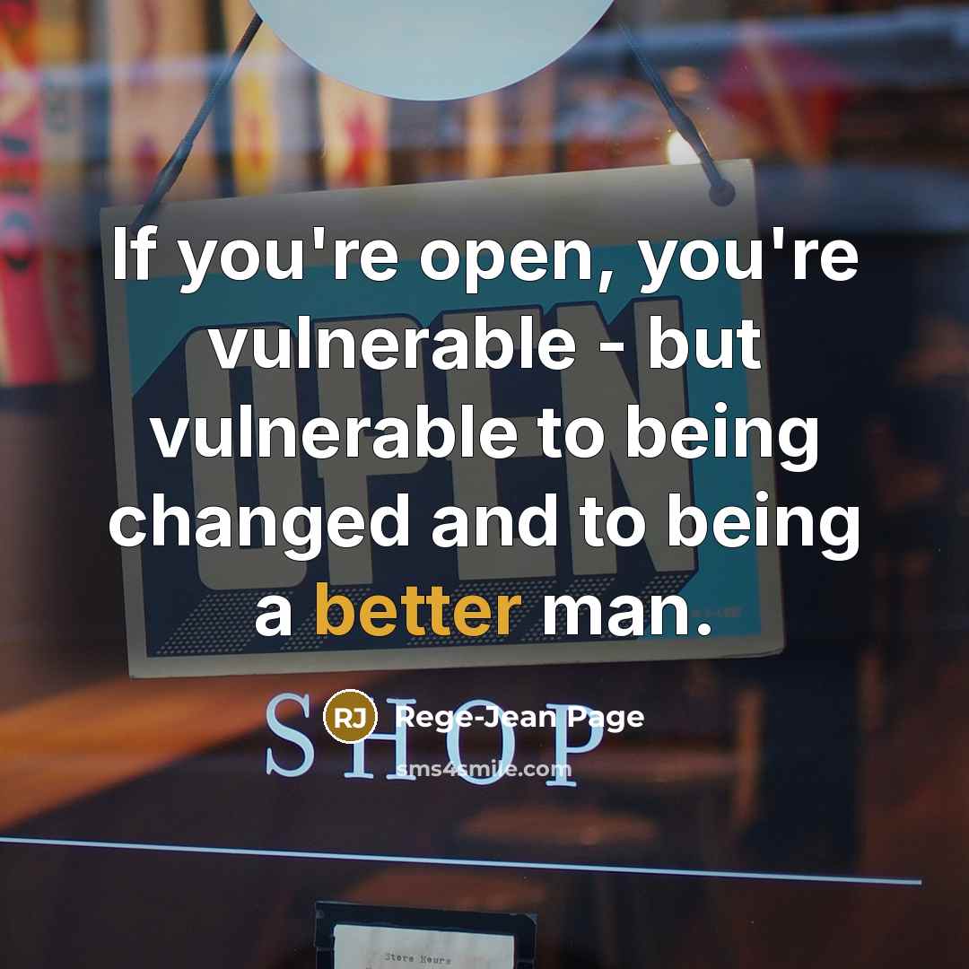 “If you're open, you're vulnerable - but vulnerable to being…” quote by Rege-Jean Page