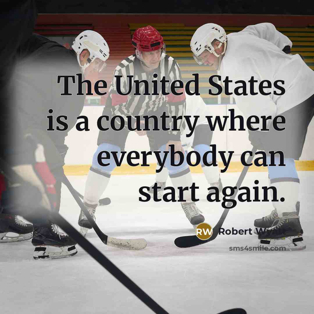 “The United States is a country where everybody can start…” quote by Robert Wyatt