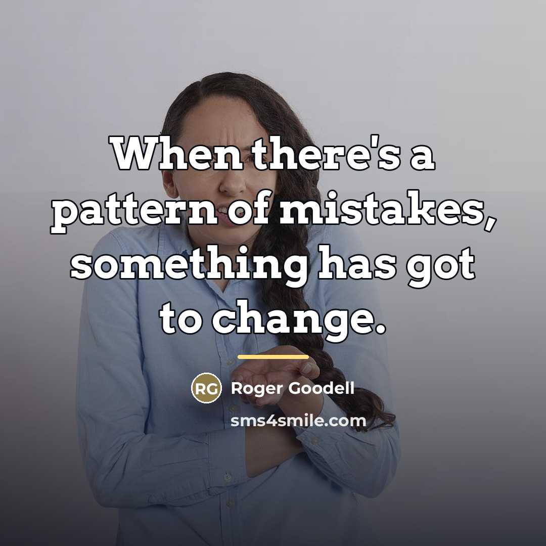 “When there's a pattern of mistakes, something has got to…” quote by Roger Goodell
