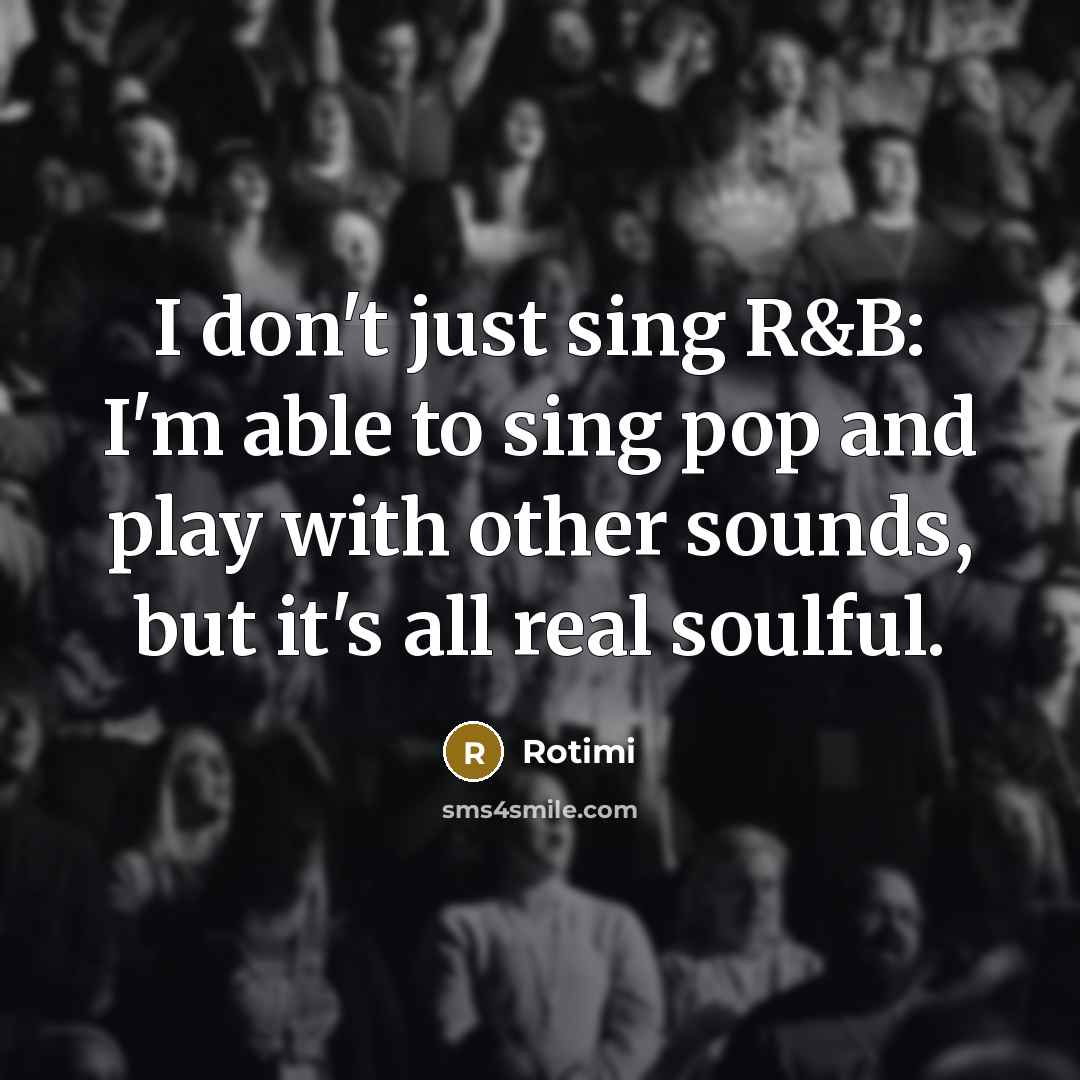 “I don't just sing R&B: I'm able to sing pop…” quote by Rotimi