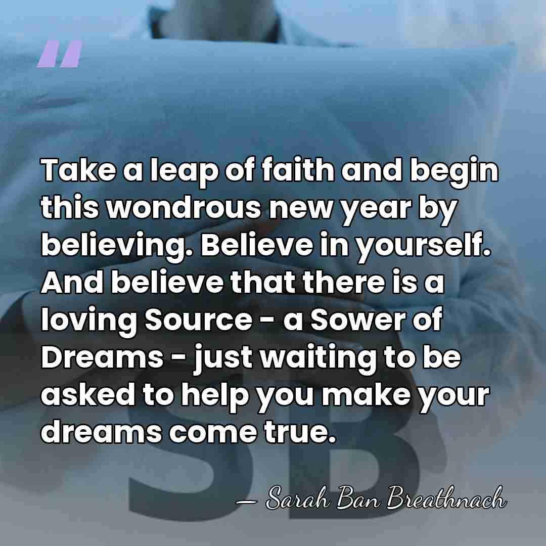 Take a leap of faith and begin this wondrous new year by&hellip; - Sarah Ban Breathnach