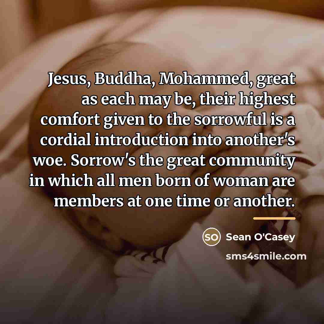 “Jesus, Buddha, Mohammed, great as each may be, their highest…” quote by Sean O'Casey