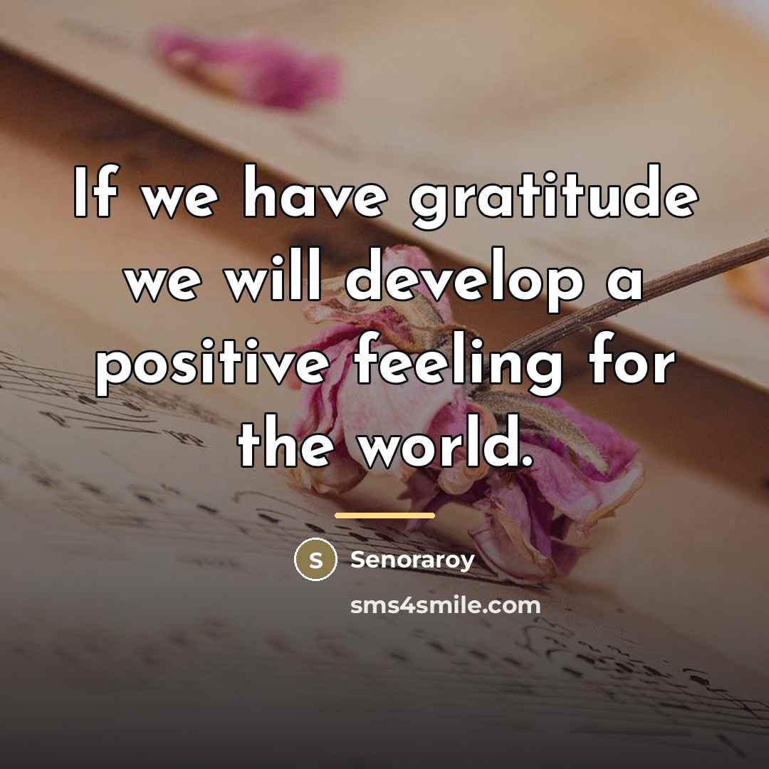 “If we have gratitude we will develop a positive feeling…” quote by Senoraroy