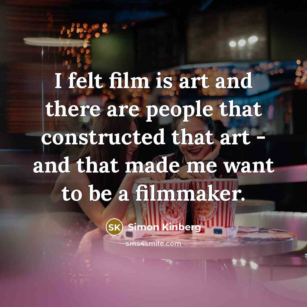 “I felt film is art and there are people that…” quote by Simon Kinberg
