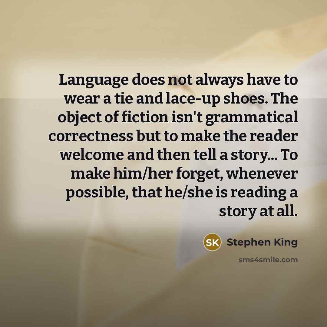 “Language does not always have to wear a tie and…” quote by Stephen King