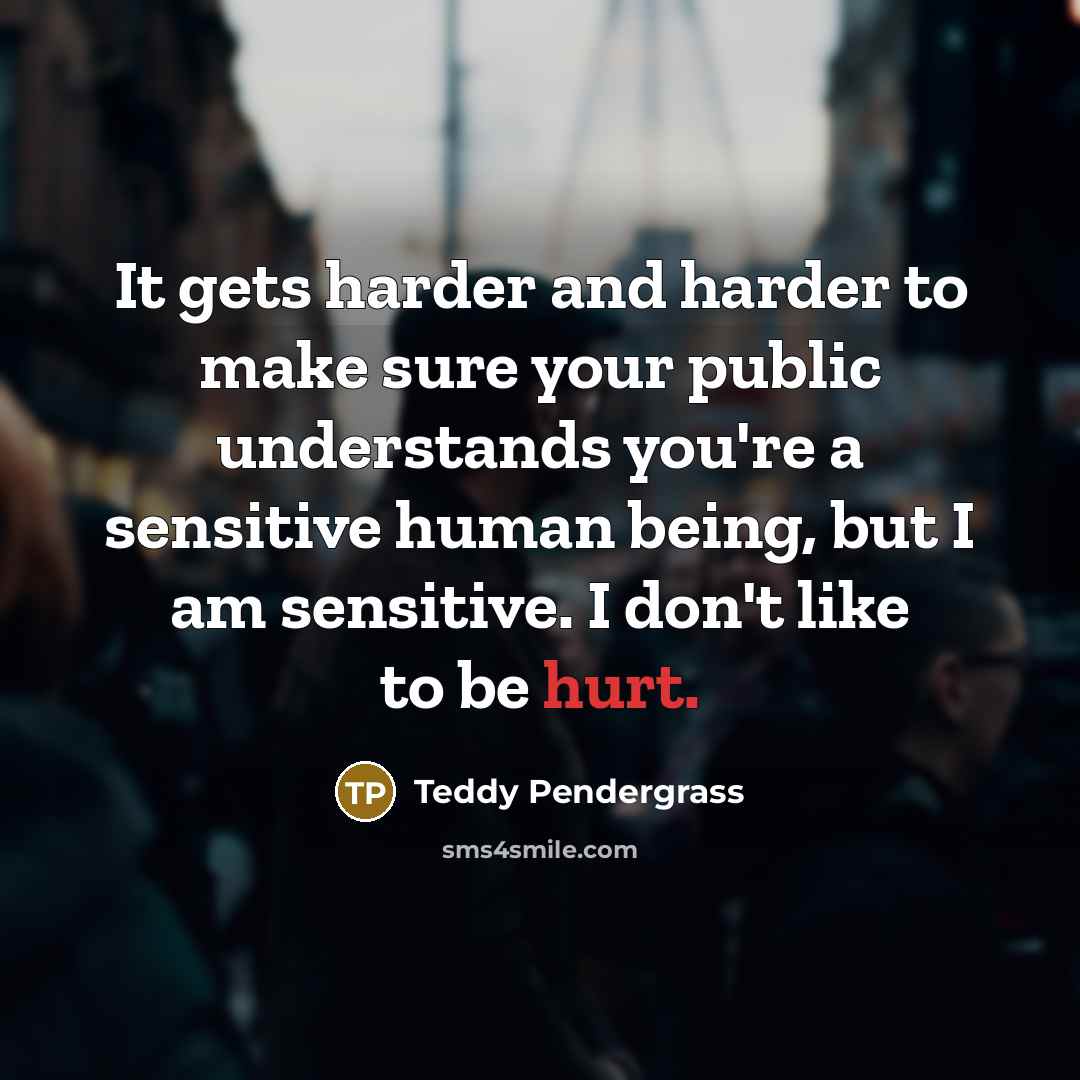 “It gets harder and harder to make sure your public…” quote by Teddy Pendergrass