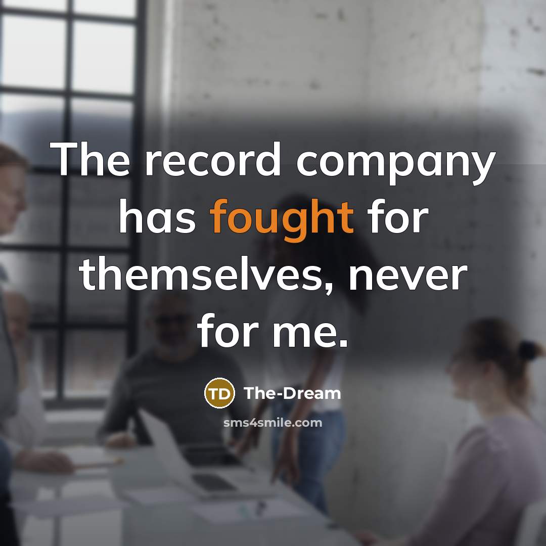 “The record company has fought for themselves, never for me.…” quote by The-Dream