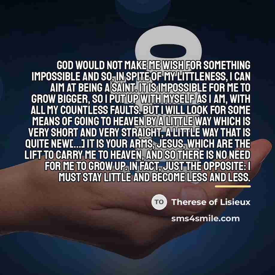 “God would not make me wish for something impossible and…” quote by Therese of Lisieux