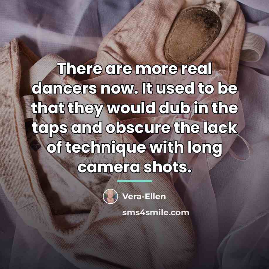 “There are more real dancers now. It used to be…” quote by Vera-Ellen