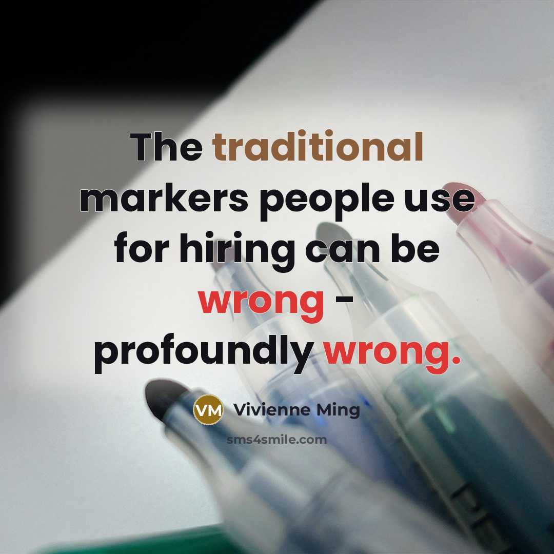 “The traditional markers people use for hiring can be wrong…” quote by Vivienne Ming