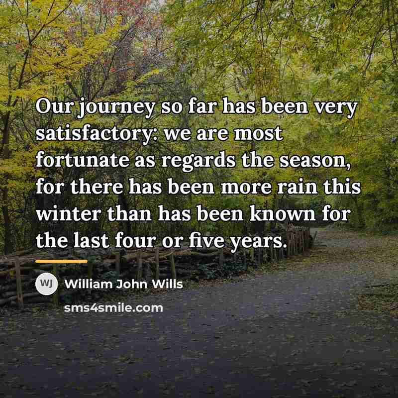 “Our journey so far has been very satisfactory: we are…” quote by William John Wills