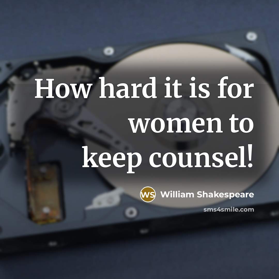 “How hard it is for women to keep counsel!” quote by William Shakespeare