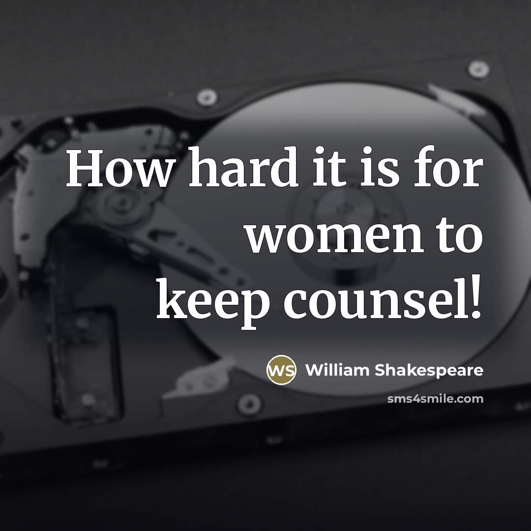 “How hard it is for women to keep counsel!…” quote by William Shakespeare