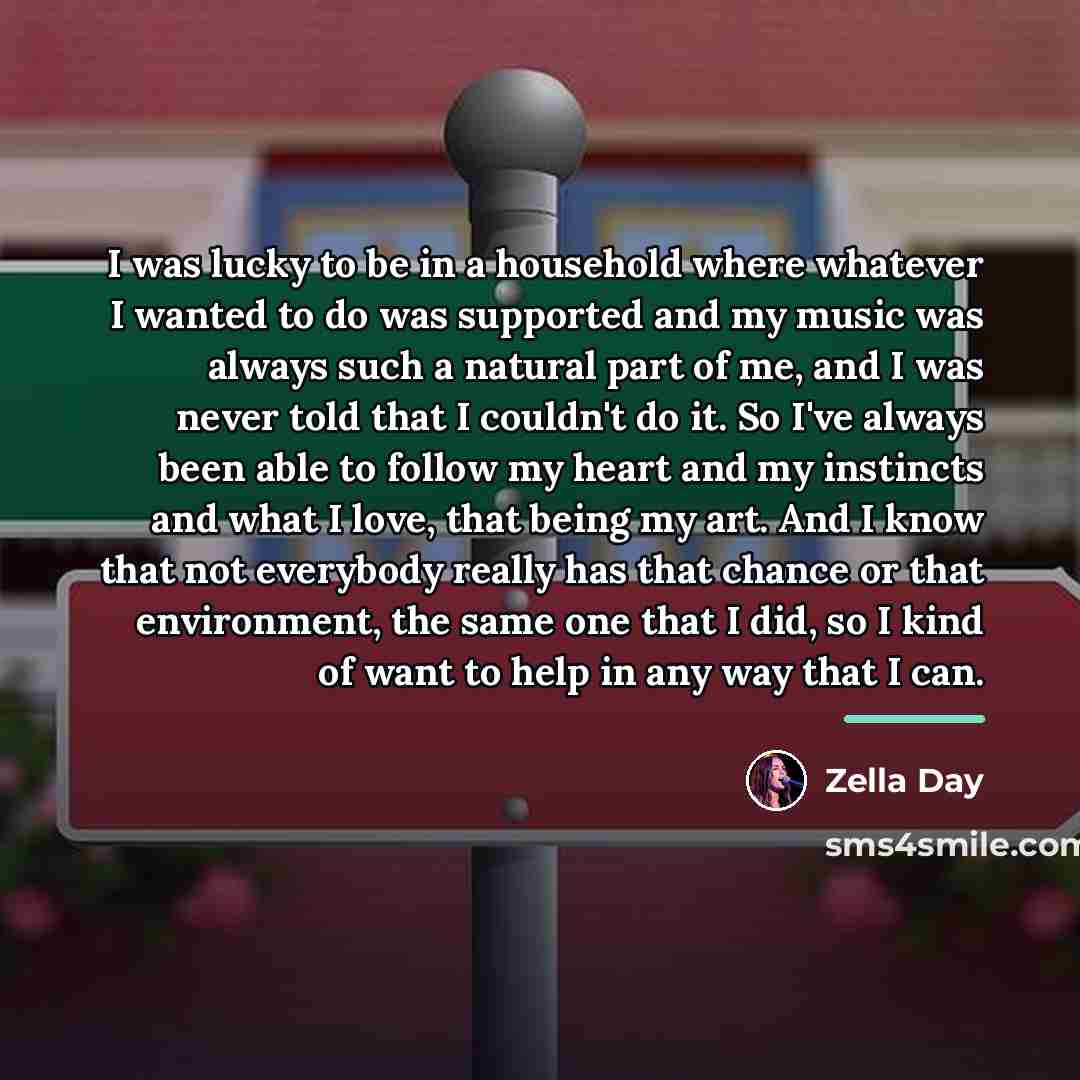 “I was lucky to be in a household where whatever…” quote by Zella Day