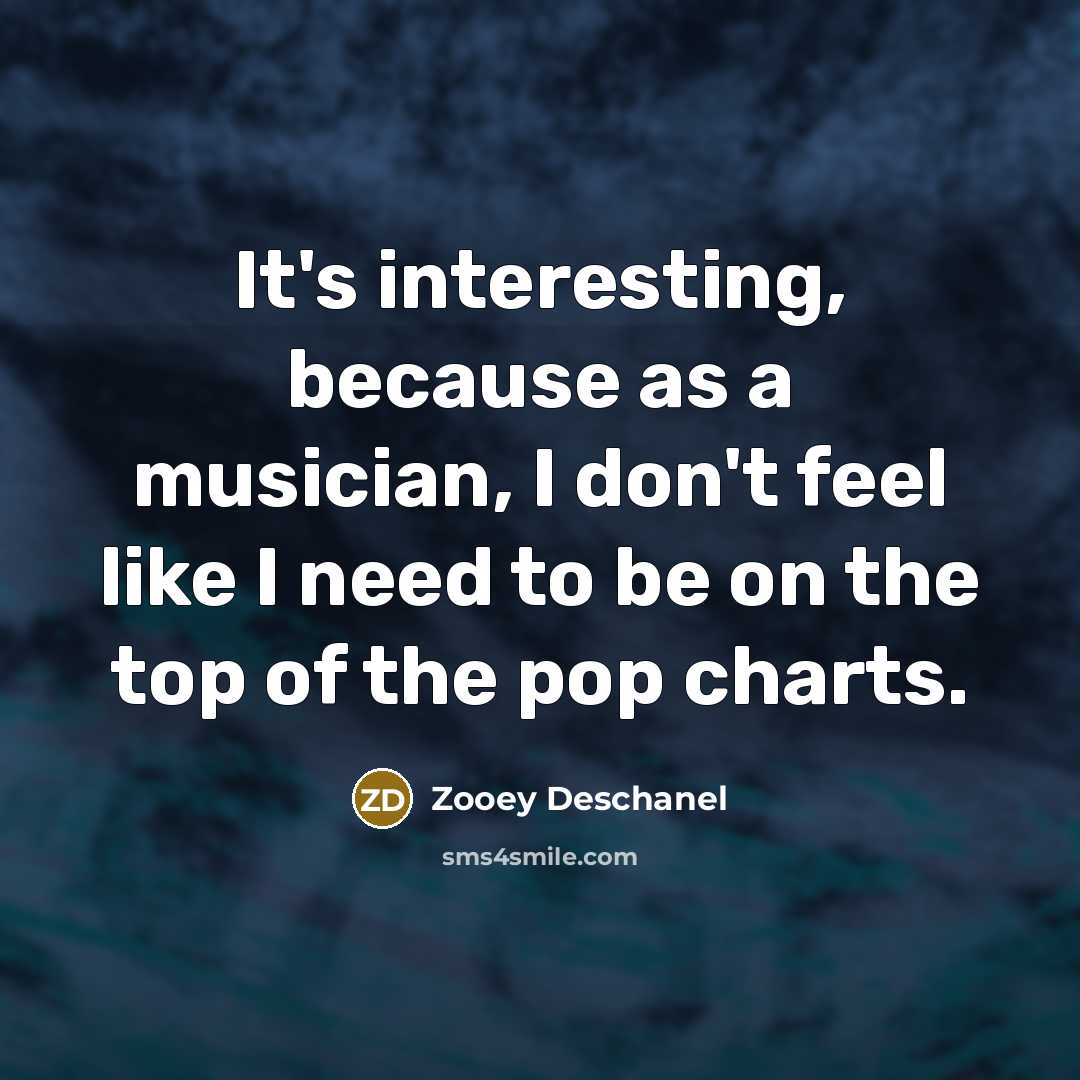 “It's interesting, because as a musician, I don't feel like…” quote by Zooey Deschanel