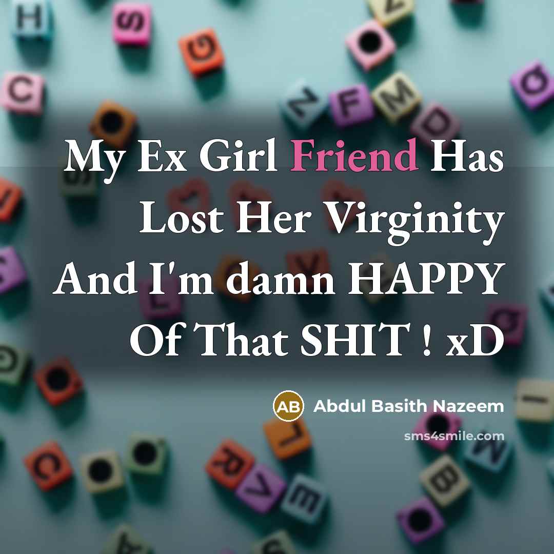 “My Ex Girl Friend Has Lost Her Virginity And I'm…” quote by Abdul Basith Nazeem