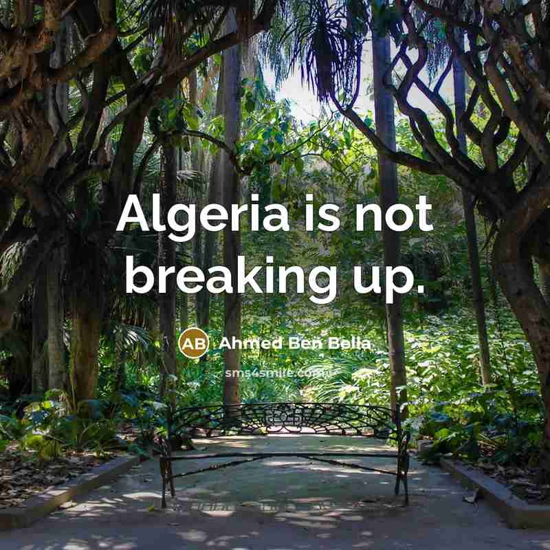 “Algeria is not breaking up.…” quote by Ahmed Ben Bella