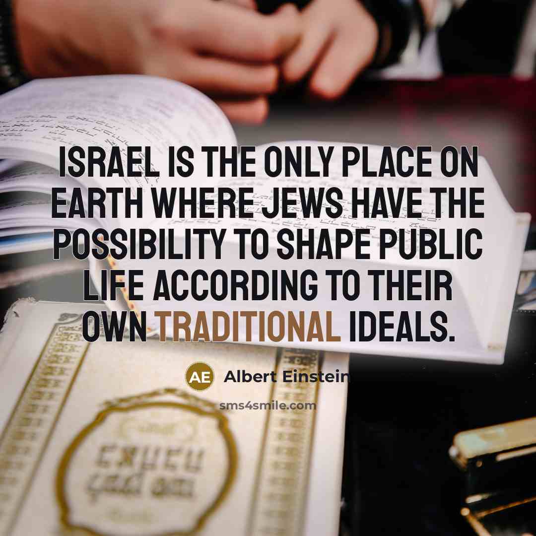 “Israel is the only place on earth where Jews have…” quote by Albert Einstein