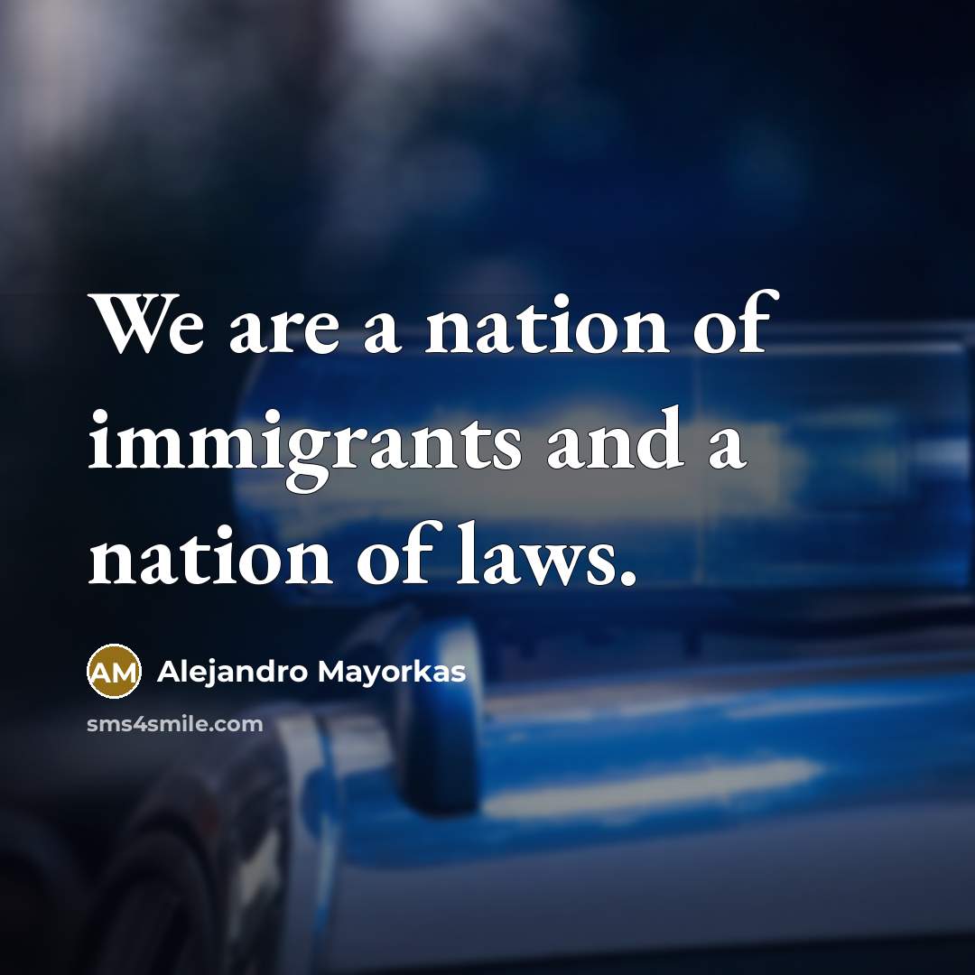 “We are a nation of immigrants and a nation of…” quote by Alejandro Mayorkas