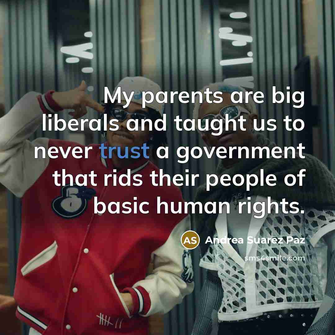 “My parents are big liberals and taught us to never…” quote by Andrea Suarez Paz