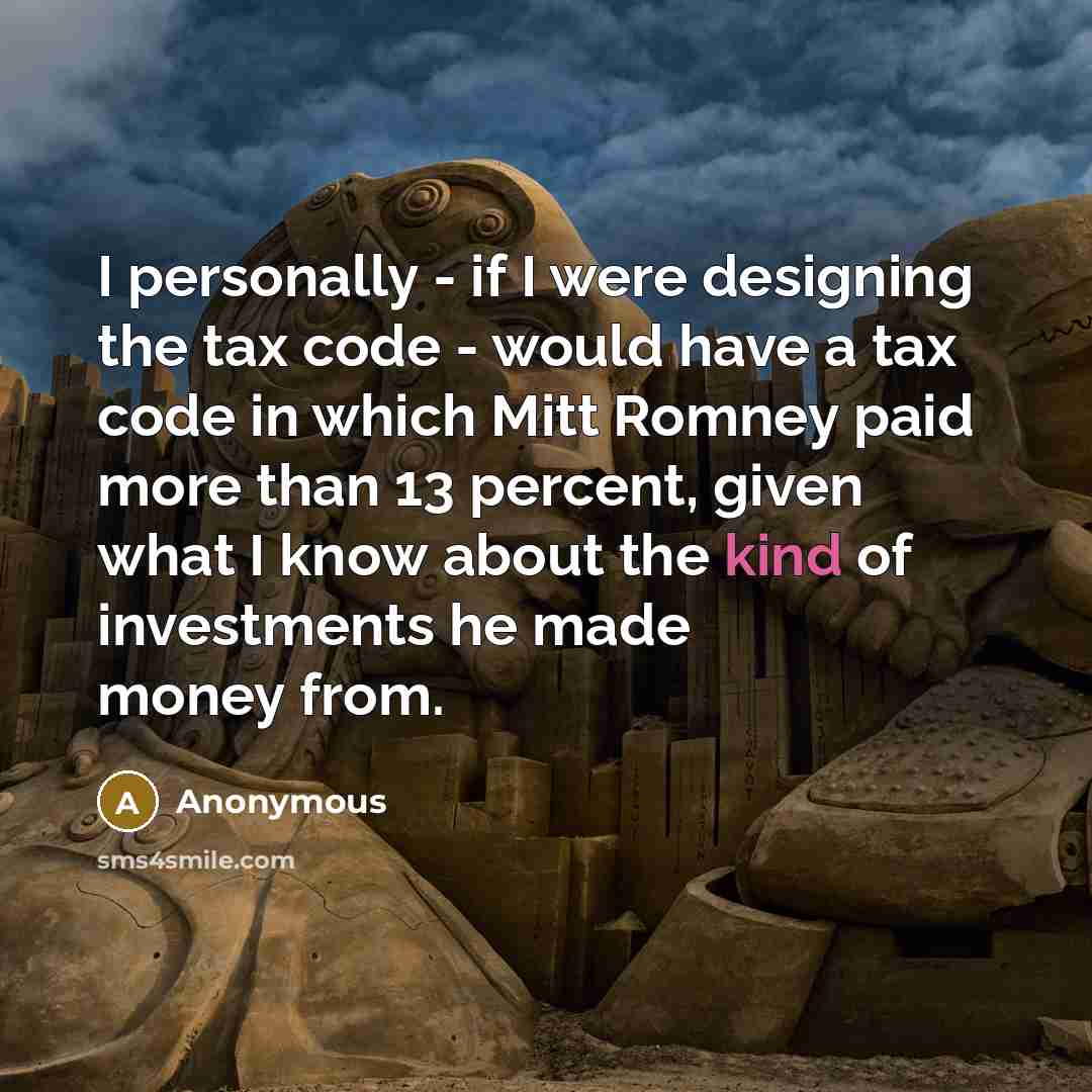 “I personally - if I were designing the tax code…” quote by Anonymous