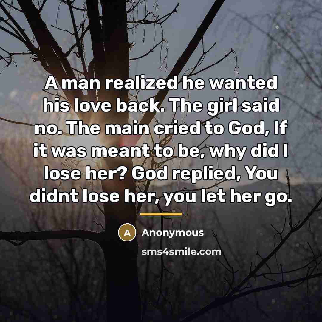“A man realized he wanted his love back. The girl…” quote by Anonymous