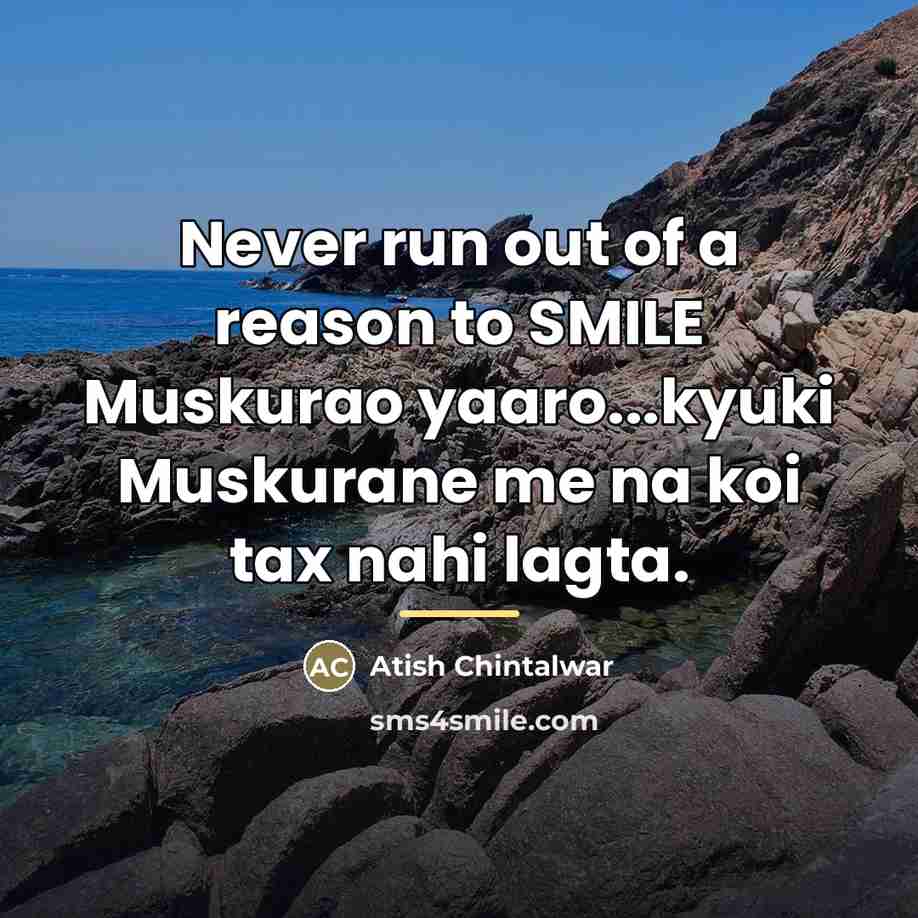“Never run out of a reason to SMILE Muskurao yaaro...kyuki…” quote by Atish Chintalwar
