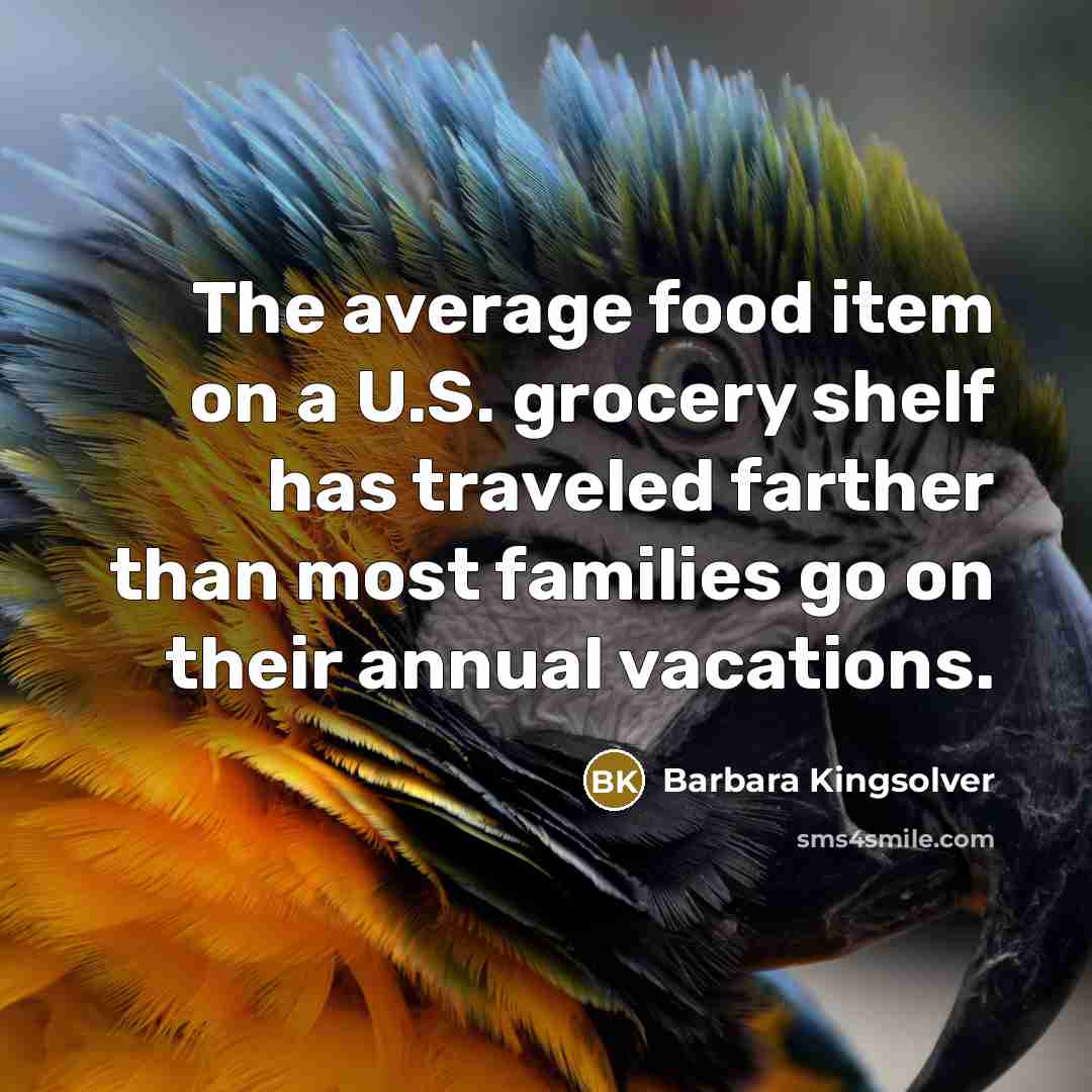 “The average food item on a U.S. grocery shelf has…” quote by Barbara Kingsolver